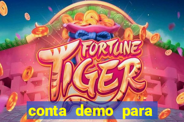 conta demo para jogar fortune tiger